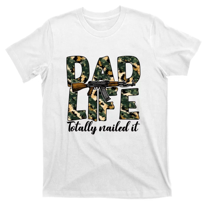 Dad Life Totally Nailed It Matchhing Family Gift For Father's Day T-Shirt