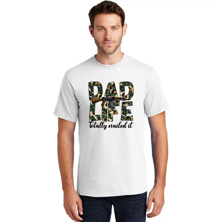 Dad Life Totally Nailed It Matchhing Family Gift For Father's Day Tall T-Shirt