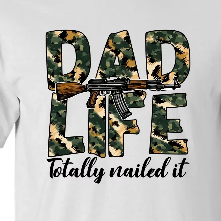 Dad Life Totally Nailed It Matchhing Family Gift For Father's Day Tall T-Shirt