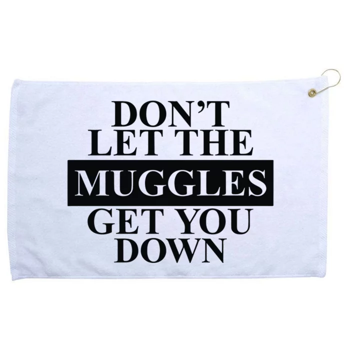 Dont Let The Muggles Get You Down Grommeted Golf Towel