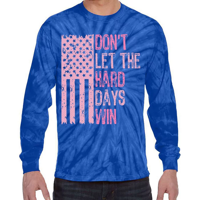 Dont Let The Hard Days Win Tie-Dye Long Sleeve Shirt