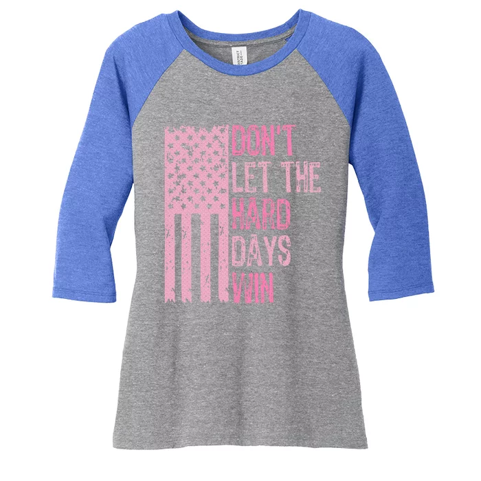 Dont Let The Hard Days Win Women's Tri-Blend 3/4-Sleeve Raglan Shirt