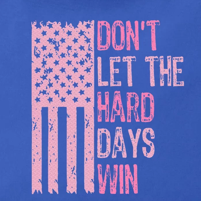 Dont Let The Hard Days Win Zip Tote Bag