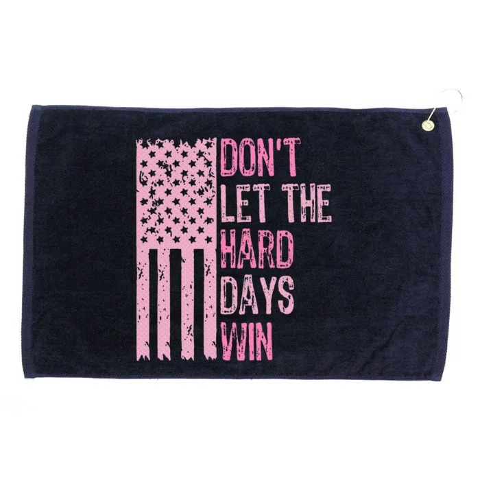 Dont Let The Hard Days Win Grommeted Golf Towel