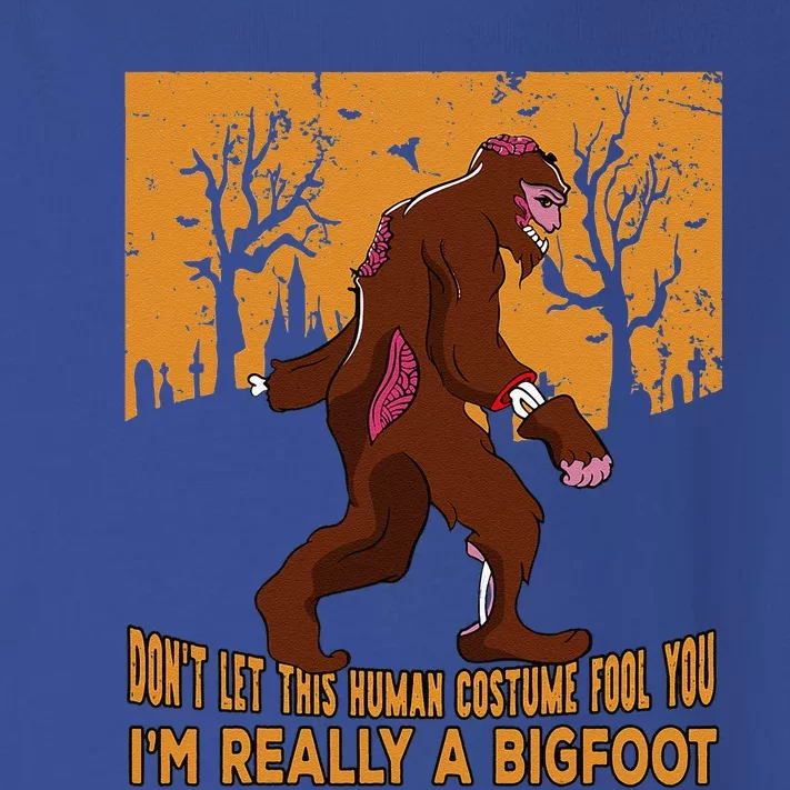 Dont Let This Human Costume Fool You Im Really A Bigfoot Cute Toddler Long Sleeve Shirt