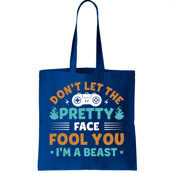 DonT Let The Pretty Face Fool You Next Level Gaming Gear Meaningful Gift Tote Bag