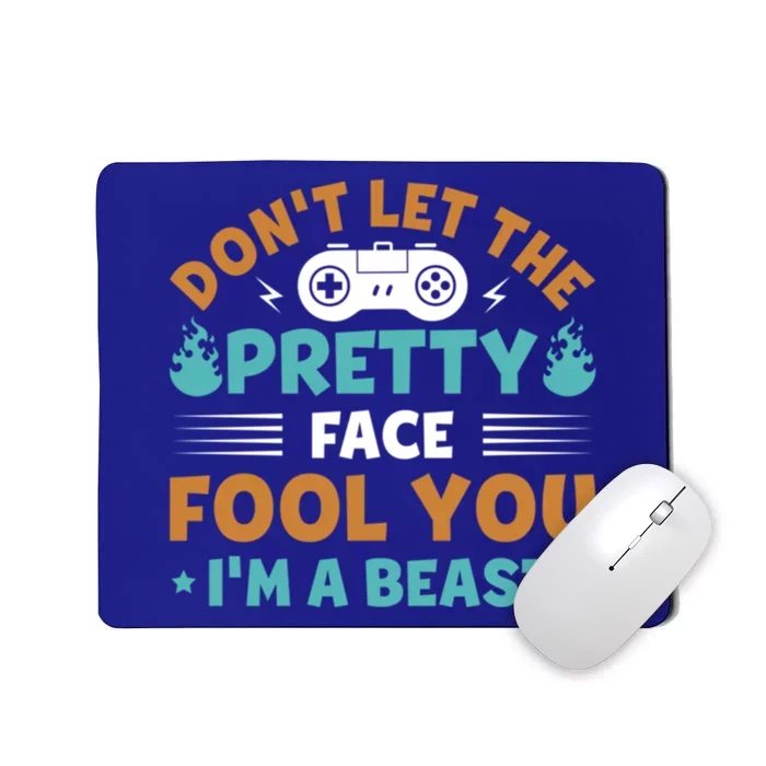 DonT Let The Pretty Face Fool You Next Level Gaming Gear Meaningful Gift Mousepad