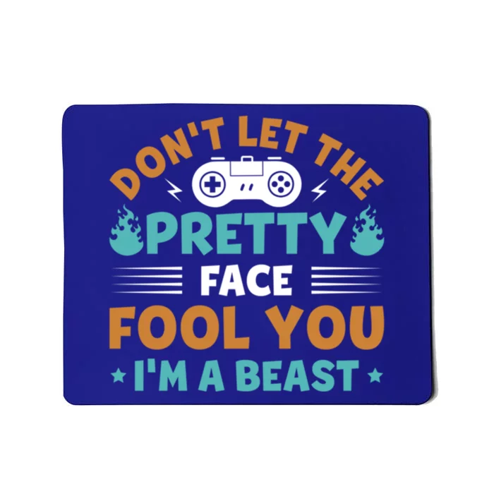 DonT Let The Pretty Face Fool You Next Level Gaming Gear Meaningful Gift Mousepad