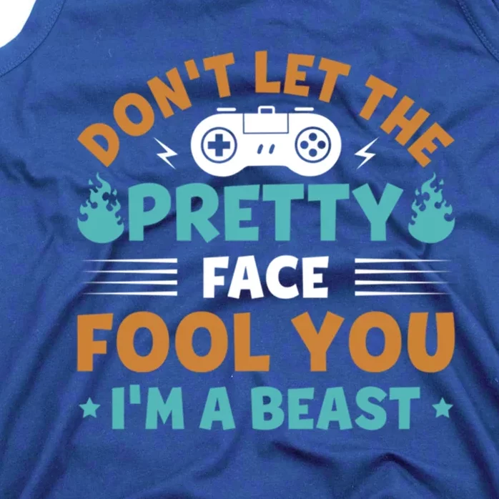 DonT Let The Pretty Face Fool You Next Level Gaming Gear Meaningful Gift Tank Top