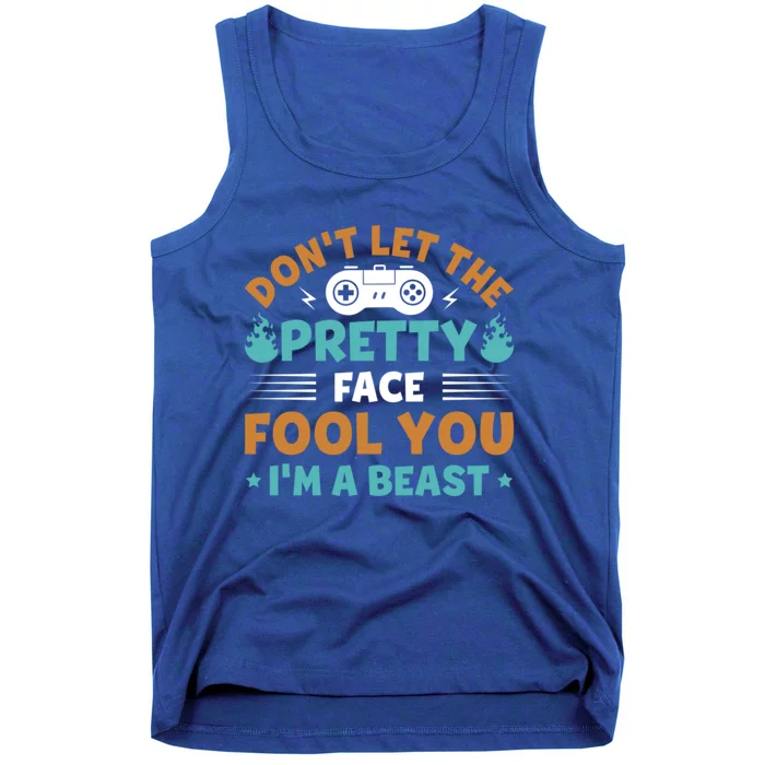 DonT Let The Pretty Face Fool You Next Level Gaming Gear Meaningful Gift Tank Top