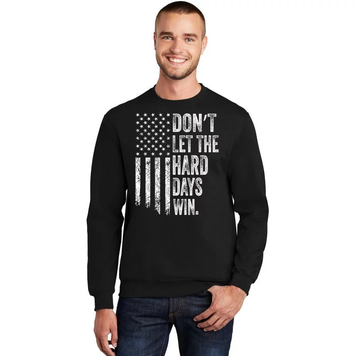 DonT Let The Hard Days Win Vintage American Flag Sweatshirt