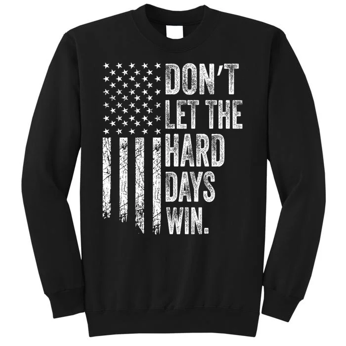 DonT Let The Hard Days Win Vintage American Flag Sweatshirt