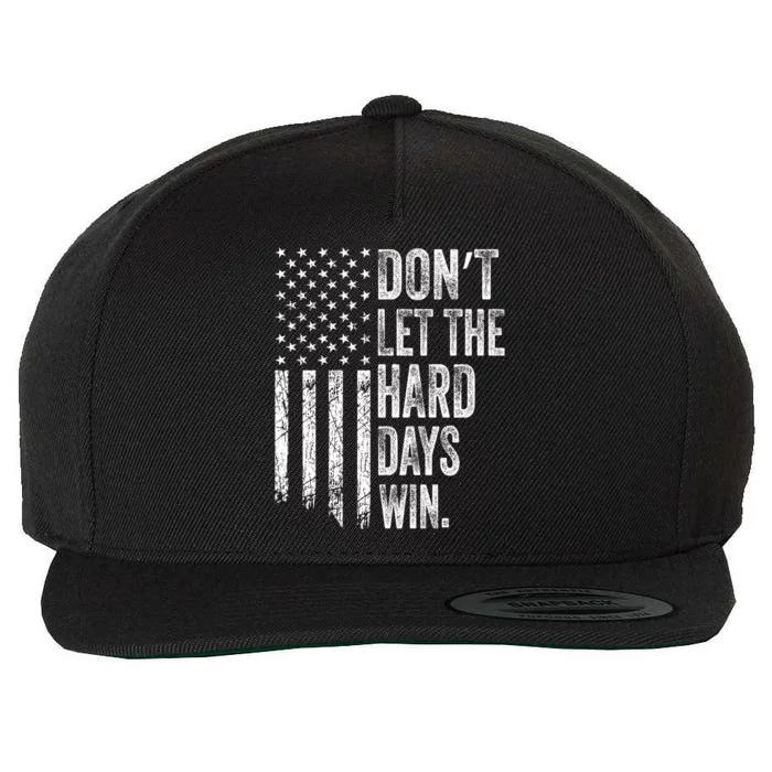 DonT Let The Hard Days Win Vintage American Flag Wool Snapback Cap