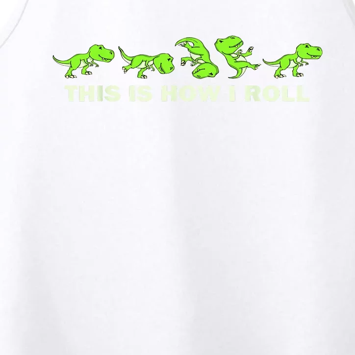 Dinosaur Lover This Is How I Roll TRex Performance Tank