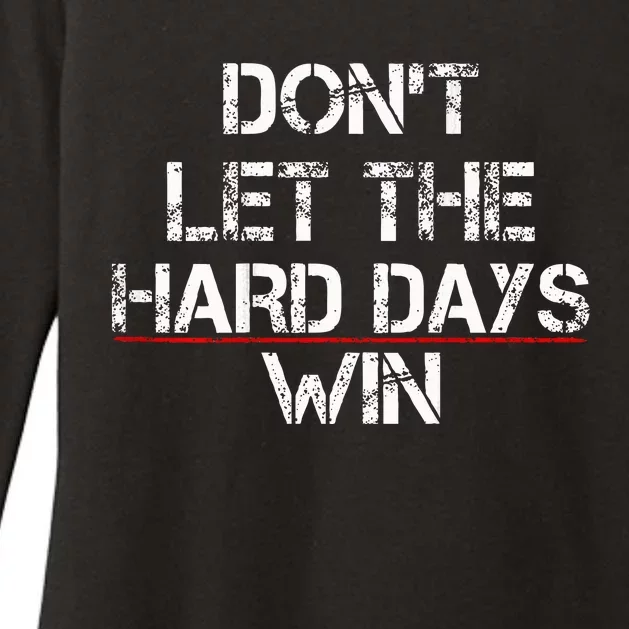 DonT Let The Hard Days Win Womens CVC Long Sleeve Shirt