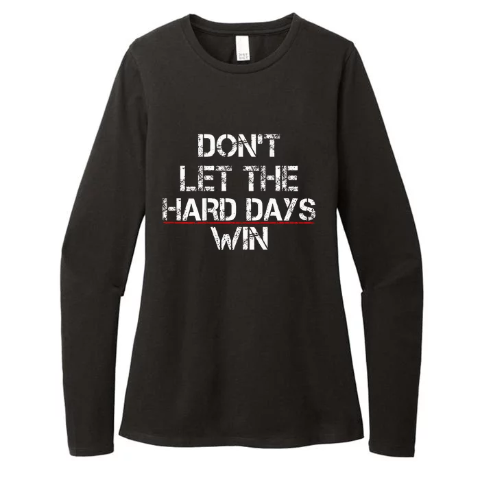 DonT Let The Hard Days Win Womens CVC Long Sleeve Shirt