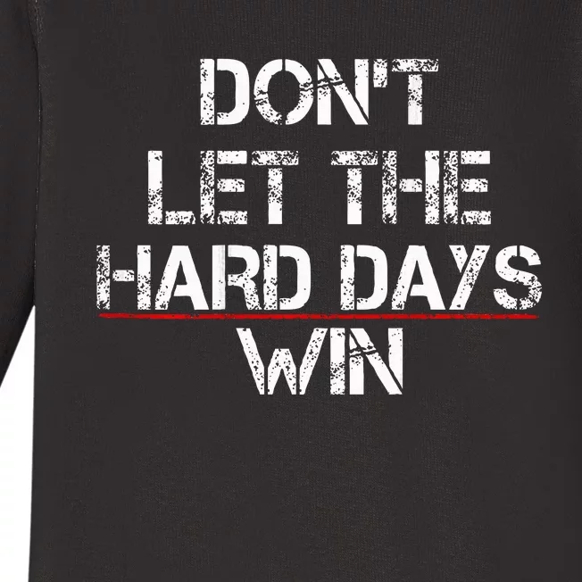 DonT Let The Hard Days Win Baby Long Sleeve Bodysuit