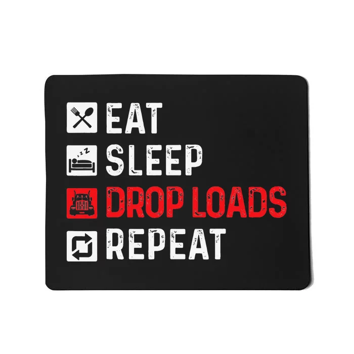 Drop Loads Trucker Semi Truck Driver Big Rig Trucking Mousepad