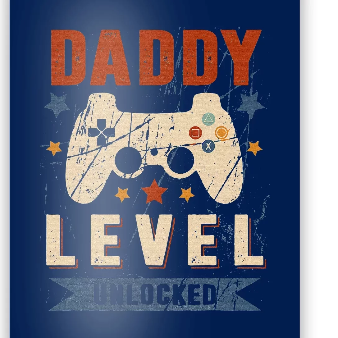 Dad Level Unlocked Video Gamer Leveled Up To Daddy Poster