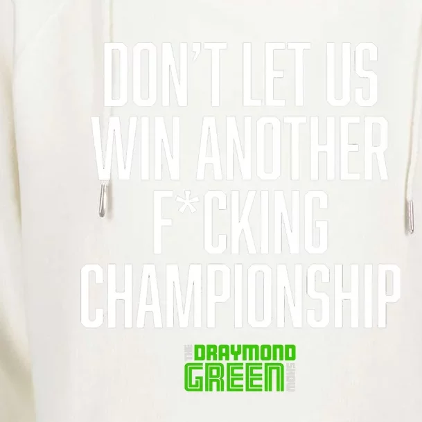 Dont Let Us Win Another Fucking Chapionship Draymond Green Womens Funnel Neck Pullover Hood