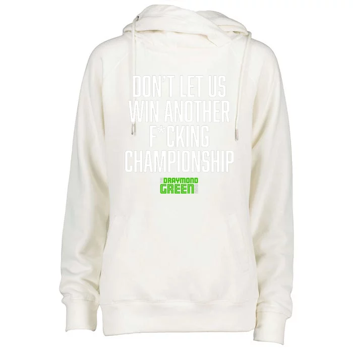 Dont Let Us Win Another Fucking Chapionship Draymond Green Womens Funnel Neck Pullover Hood