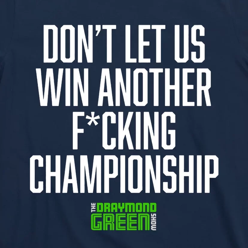 Dont Let Us Win Another Fucking Chapionship Draymond Green T-Shirt