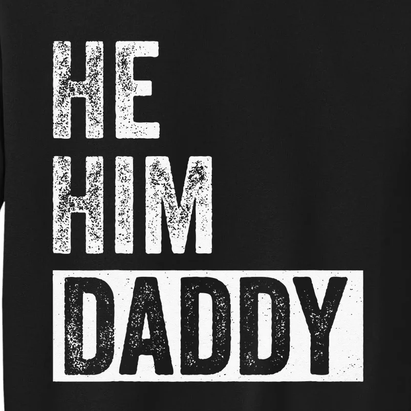 Daddy Lover Valentine Quote Funny He Him Daddy Sweatshirt