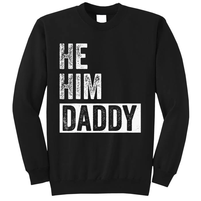 Daddy Lover Valentine Quote Funny He Him Daddy Sweatshirt