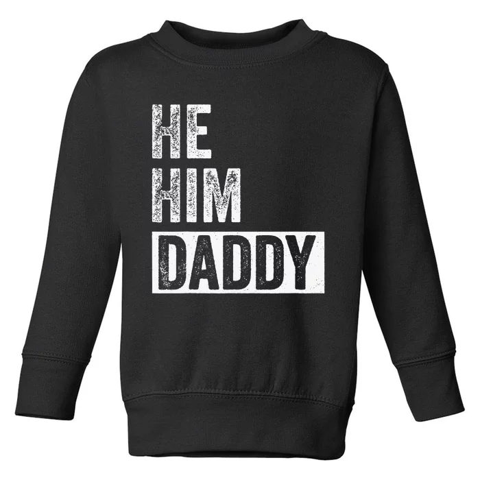 Daddy Lover Valentine Quote Funny He Him Daddy Toddler Sweatshirt