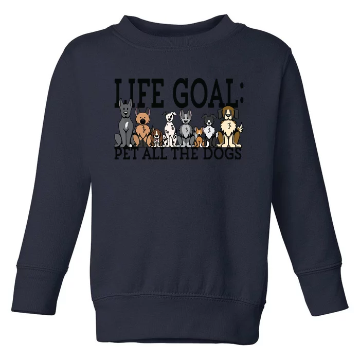 Dog Lovers Women Men Kids Funny Life Goal Pet Dogs Toddler Sweatshirt