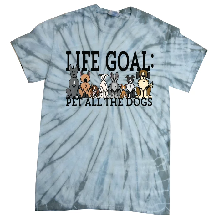 Dog Lovers Women Men Kids Funny Life Goal Pet Dogs Tie-Dye T-Shirt