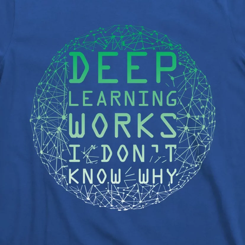 Deep Learning Works I Dont Know Why Funny Machine Learning Gift T-Shirt