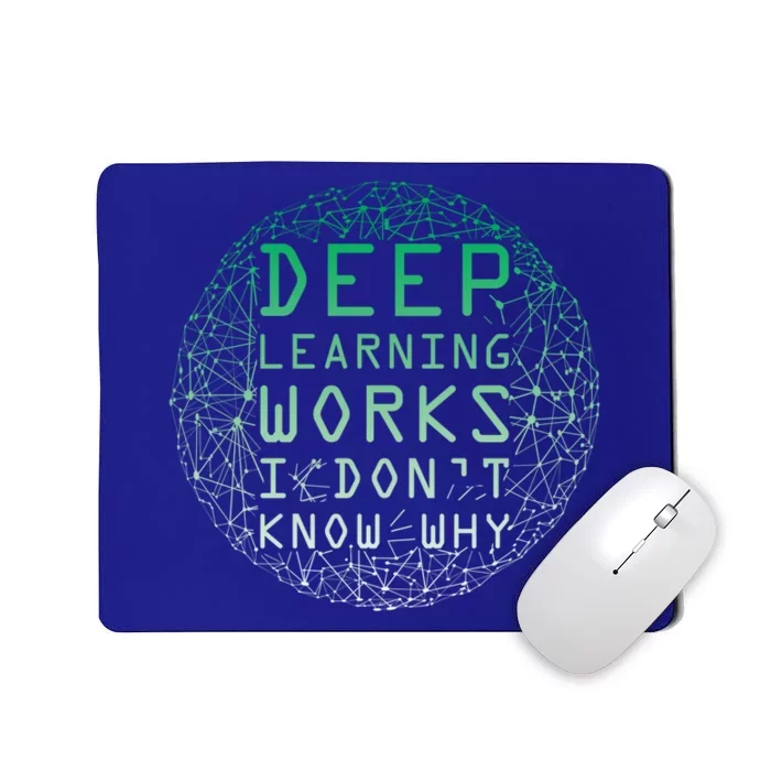 Deep Learning Works I Dont Know Why Funny Machine Learning Gift Mousepad