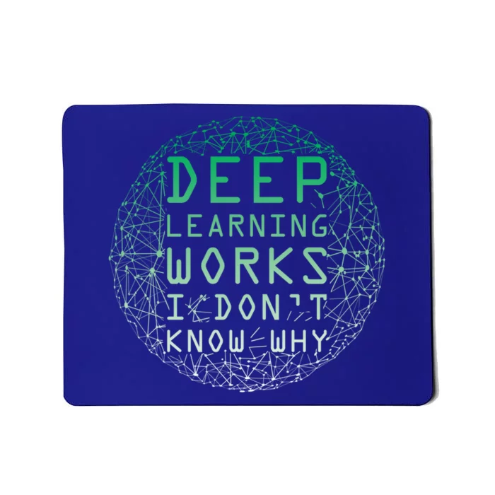 Deep Learning Works I Dont Know Why Funny Machine Learning Gift Mousepad