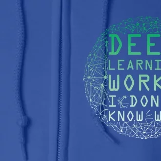 Deep Learning Works I Dont Know Why Funny Machine Learning Gift Full Zip Hoodie