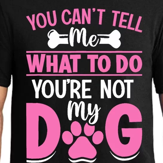 Dog Lover - You Can't Tell me What to do You're not My Dog Pajama Set