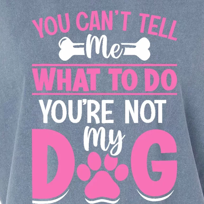 Dog Lover - You Can't Tell me What to do You're not My Dog Garment-Dyed Women's Muscle Tee