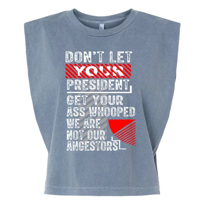 DonT Let Your President Get Your Ass Whooped Garment-Dyed Women's Muscle Tee