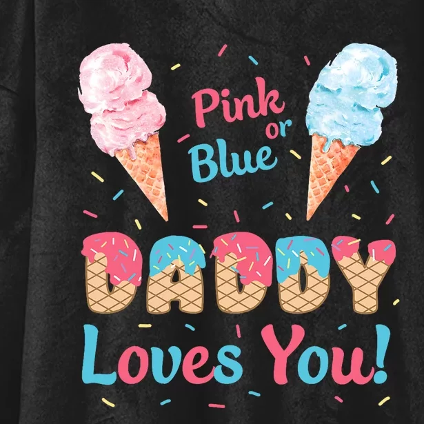 Daddy Loves You Ice Cream Gender Reveal Dad Hooded Wearable Blanket