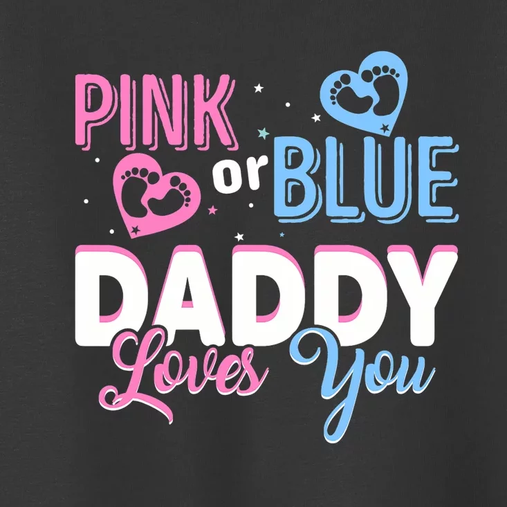 Daddy Loves You Dad Gender Reveal Party Toddler T-Shirt