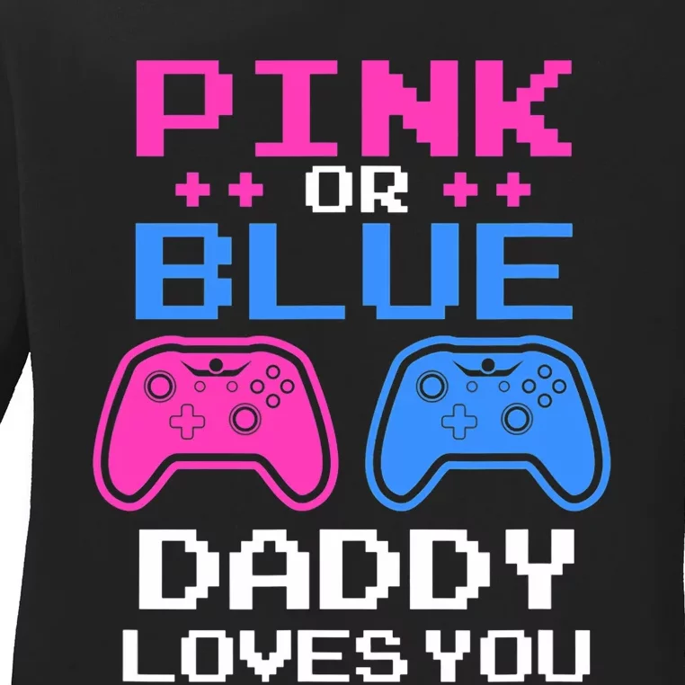 Daddy Loves You Gamer Dad Gender Reveal Party Ladies Long Sleeve Shirt