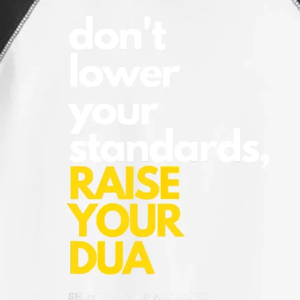 Don't Lower Your Standards, Raise Your Dua Toddler Fine Jersey T-Shirt