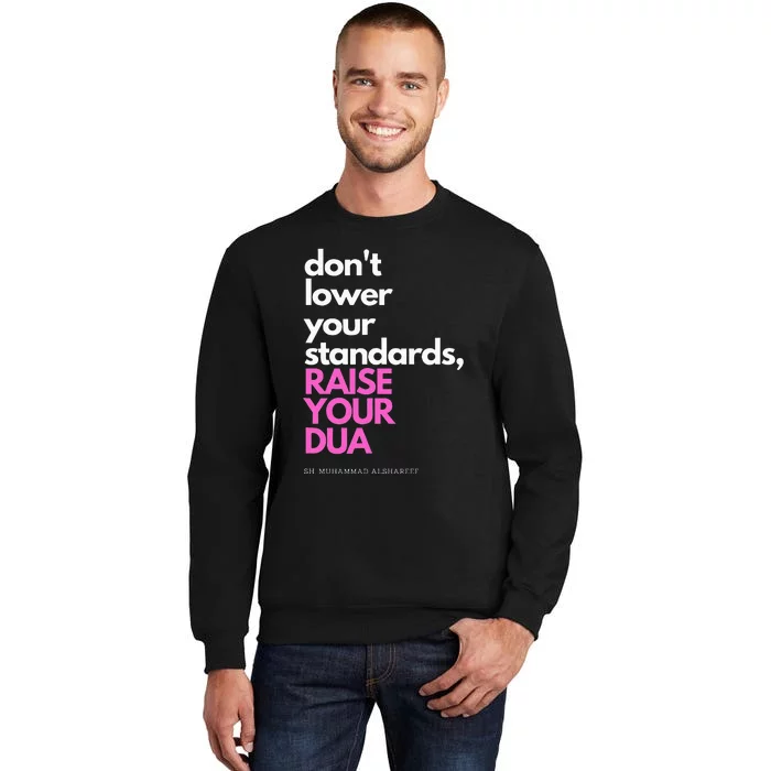 Don't Lower Your Standards Raise Your Dua Tall Sweatshirt