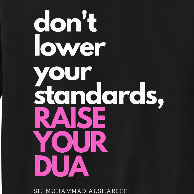 Don't Lower Your Standards Raise Your Dua Tall Sweatshirt