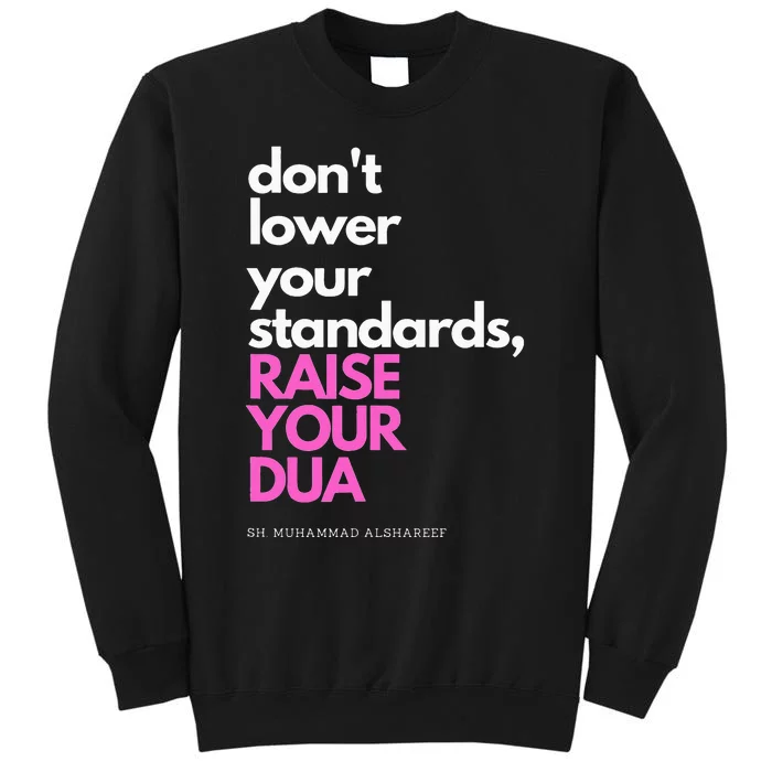 Don't Lower Your Standards Raise Your Dua Tall Sweatshirt