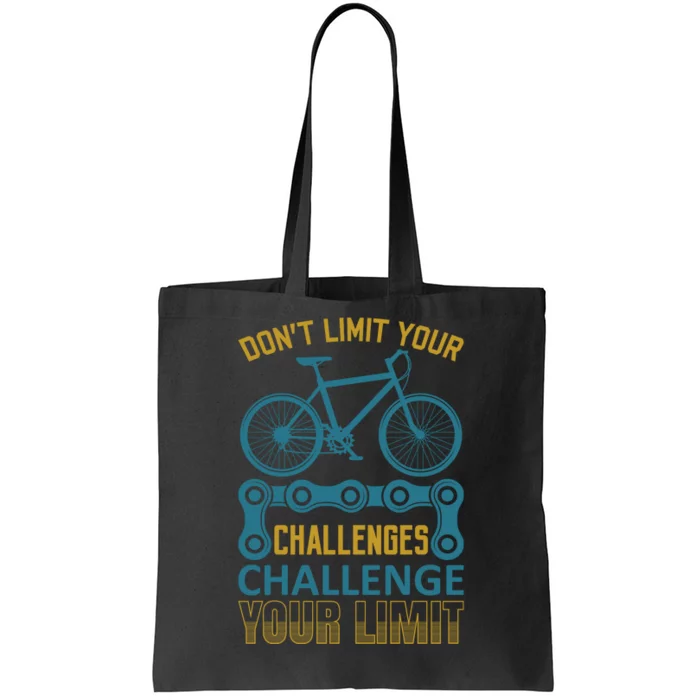 Don't Limit Your Challenges Challenge Your Limit Tote Bag