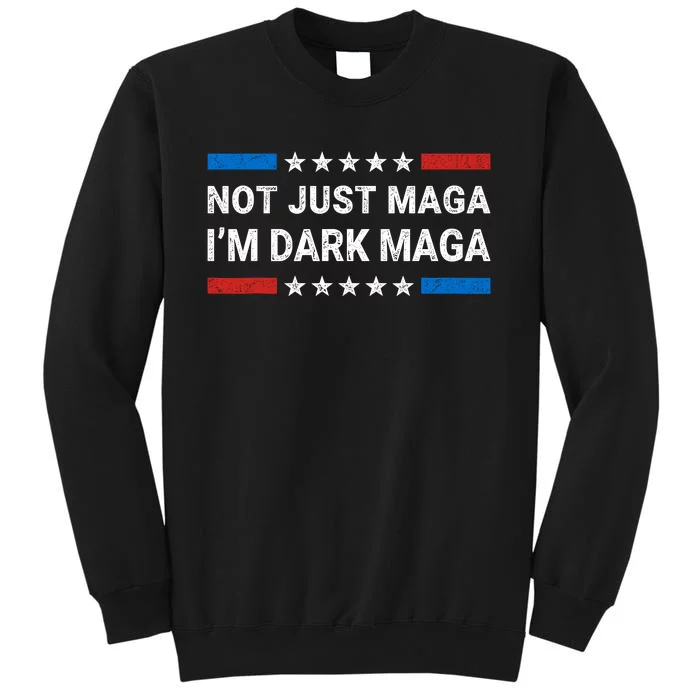 Dark Maga 2024 Im Not Just Maga Im Dark Maga Funny Trump Sweatshirt