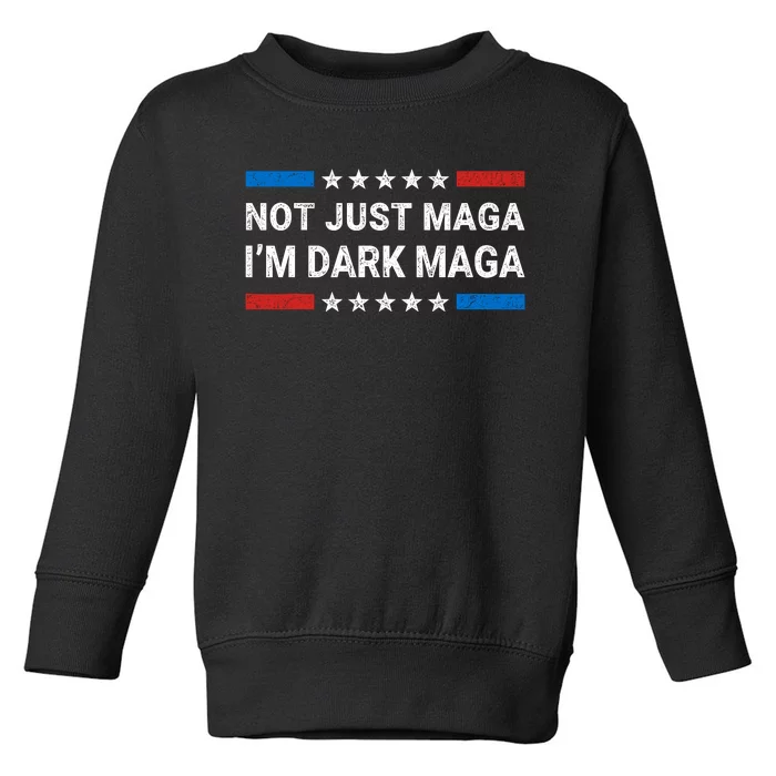 Dark Maga 2024 Im Not Just Maga Im Dark Maga Funny Trump Toddler Sweatshirt