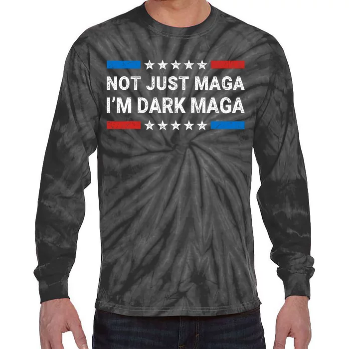 Dark Maga 2024 Im Not Just Maga Im Dark Maga Funny Trump Tie-Dye Long Sleeve Shirt