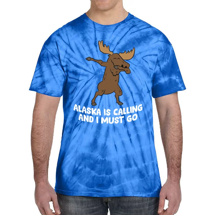 Dabbing Moose Alaska Is Calling And I Must Go Alaska Moose Gift Tie-Dye T-Shirt